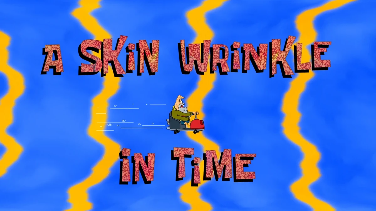 A Skin Wrinkle in Time/gallery Encyclopedia SpongeBobia Fandom