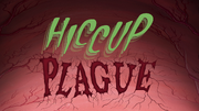 Hiccup Plague title card