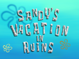 Sandy's Vacation in Ruins