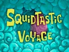 SquidtasticVoyage