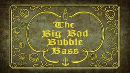 The Big Bad Bubble Bass