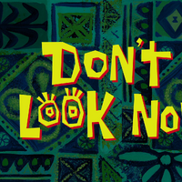 Don T Look Now Encyclopedia Spongebobia Fandom