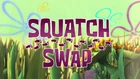 Squatch Swap title card