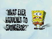What Ever Happened to SpongeBob? title card