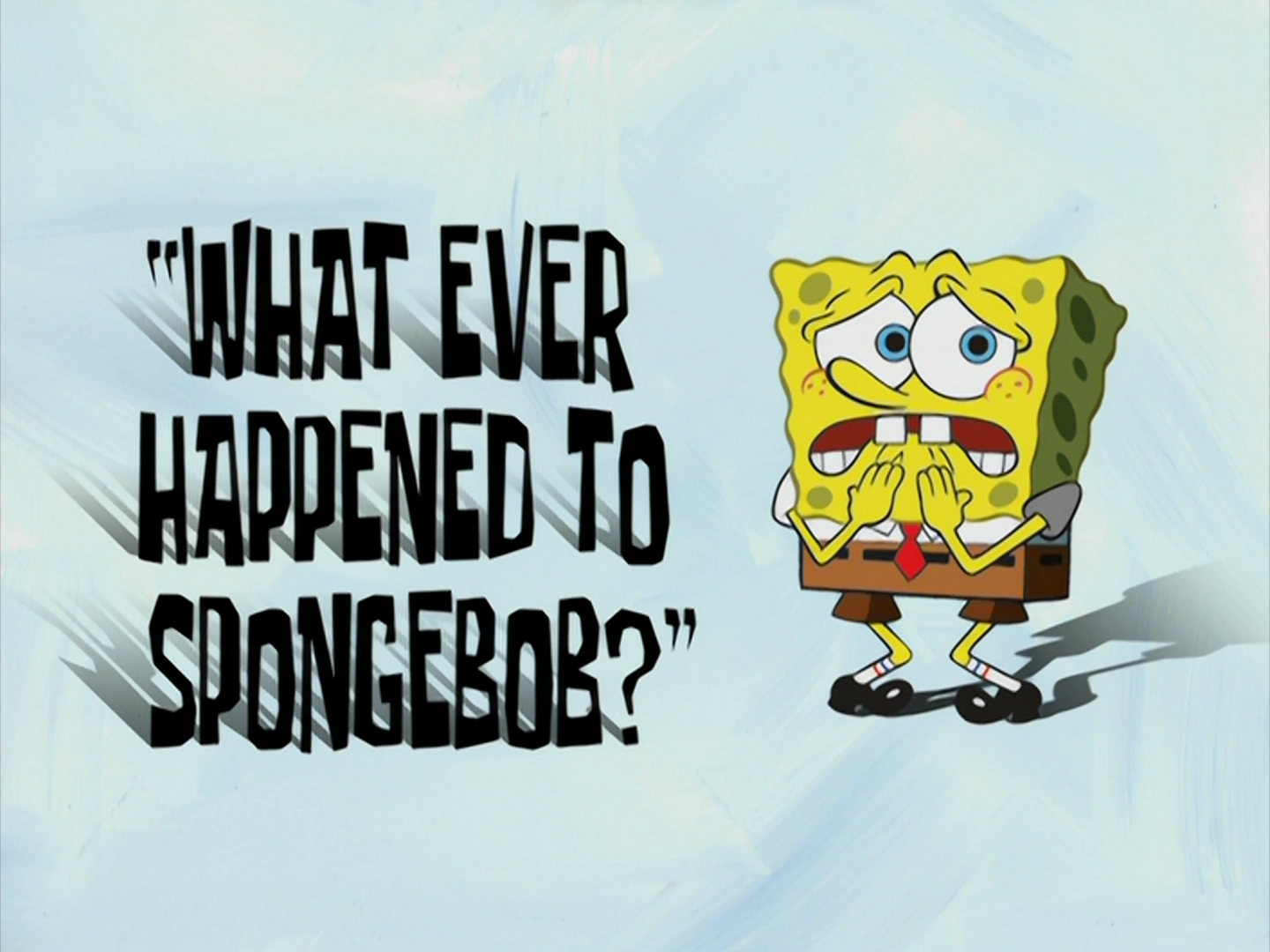 What Ever Happened To Spongebob Transcript Encyclopedia Spongebobia Fandom