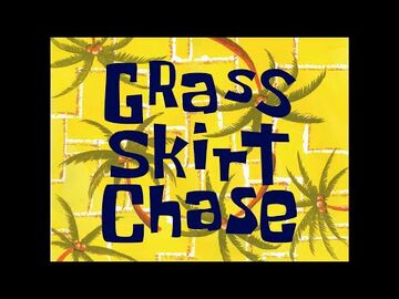 Grass Skirt Chase Encyclopedia SpongeBobia Fandom