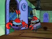 -Mr. Krabs- SpongeBob, no! Don't listen to him. I'm the real Mr. Krabs.