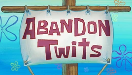 Abandon Twits title card