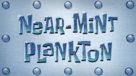 Near-Mint Plankton title card