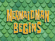 Mermaid Man Begins title card