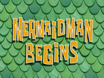 Mermaid Man Begins title card