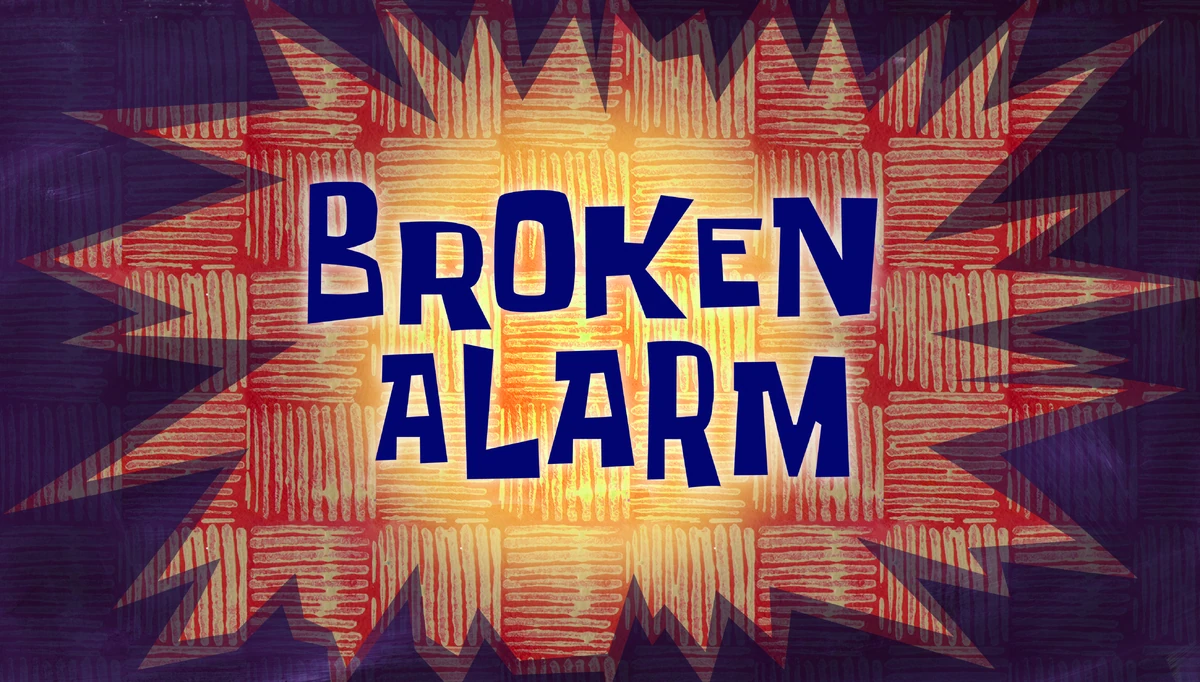 Broken Alarm Encyclopedia SpongeBobia Fandom