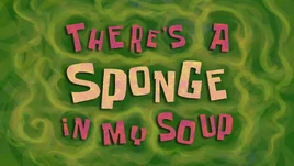 There's a Sponge in My Soup