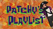 “Patchy’s Playlist”- All Patchy Segments