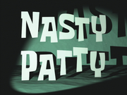 Nasty Patty title card