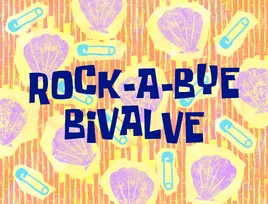 Rock-a-Bye Bivalve title card