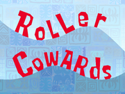 Roller Cowards