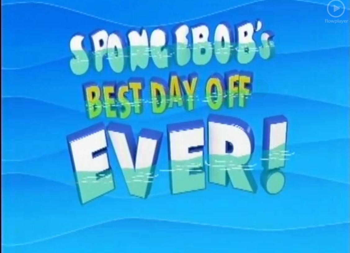 SpongeBob s Best Day Off Ever Encyclopedia SpongeBobia Fandom