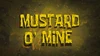 Mustard O' Mine title card