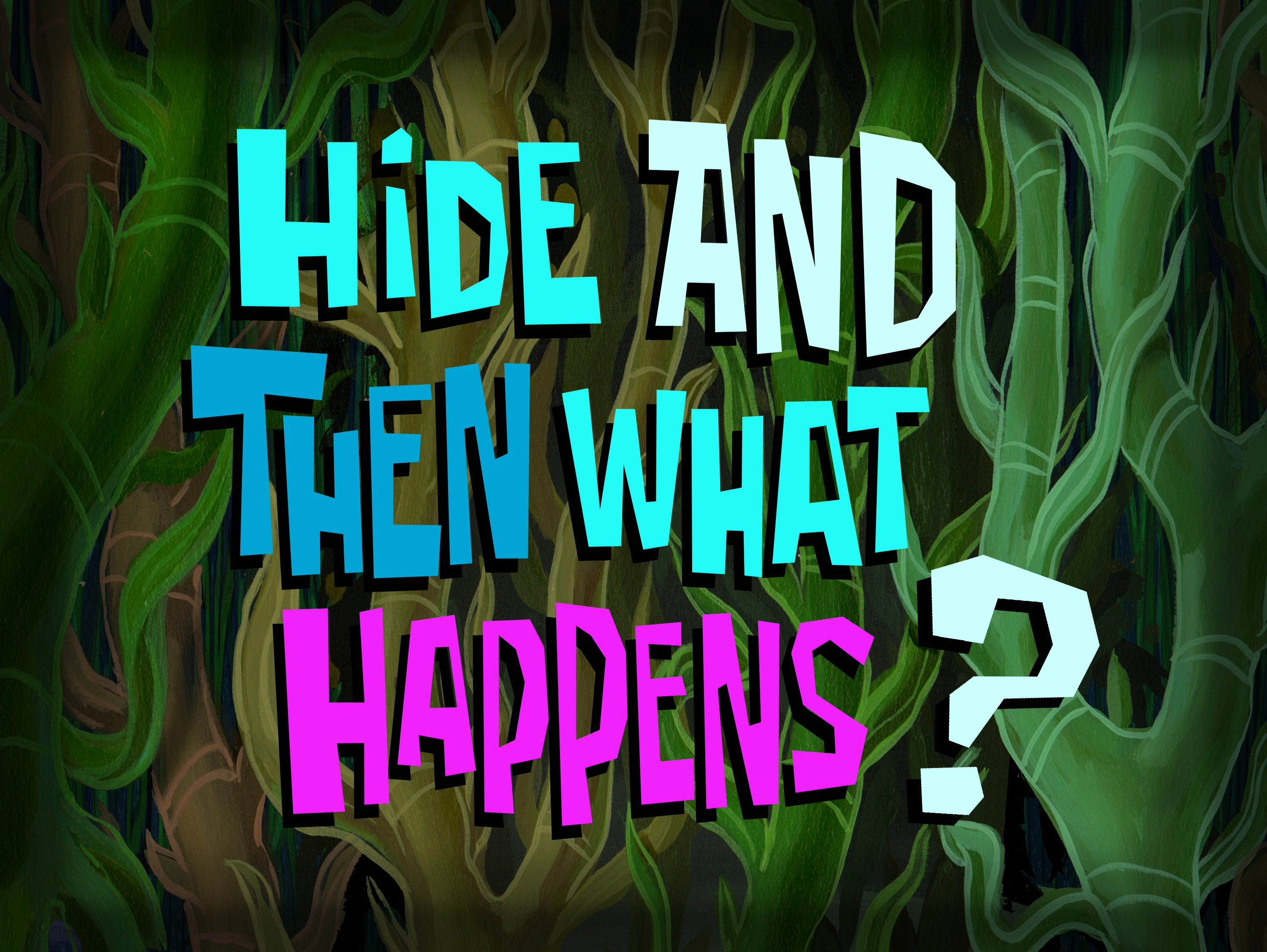 Hide And Then What Happens Encyclopedia Spongebobia Fandom