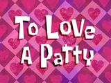 To Love a Patty title card