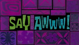 Say Aww! title card