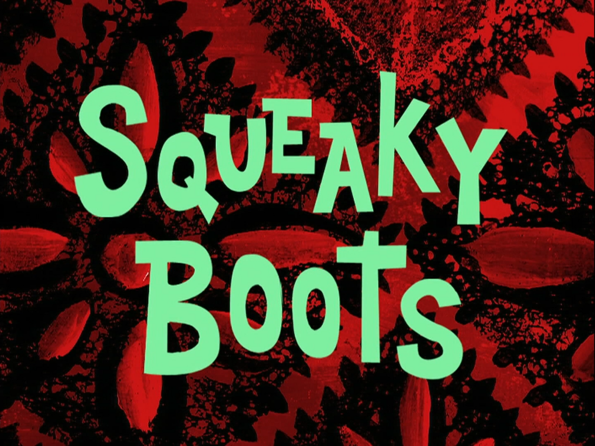 Squeaky Boots/transcript, Encyclopedia SpongeBobia