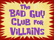 The Bad Guy Club for Villains title card