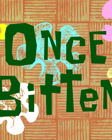Once Bitten Encyclopedia Spongebobia Fandom