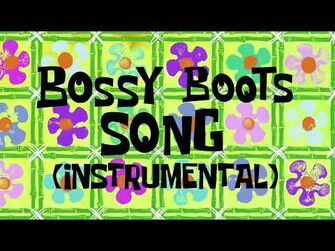 Bossy Boots Song Encyclopedia SpongeBobia BreezeWiki
