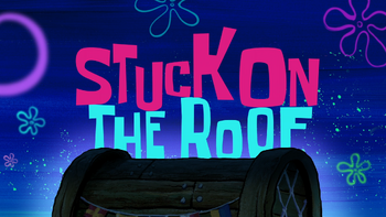 Stuck on the Roof title card