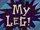 Моя нога!