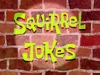 Squirrel Jokes title card