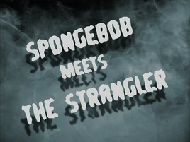SpongeBob Meets the Strangler
