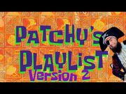 “Patchy’s Playlist” Version 2- All Patchy Segments