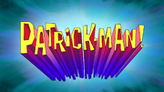 Patrick-Man! title card