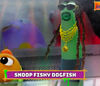 Snoop Fishy Dogfish