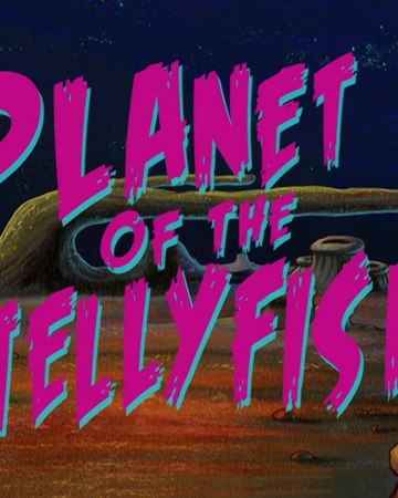 Planet Of The Jellyfish Encyclopedia Spongebobia Fandom