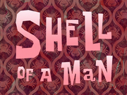 Shell of a Man title card