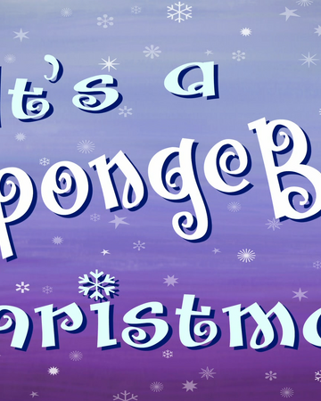 Download It S A Spongebob Christmas Encyclopedia Spongebobia Fandom SVG Cut Files