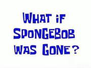 What if SpongeBob Was Gone? (Gary) (short)