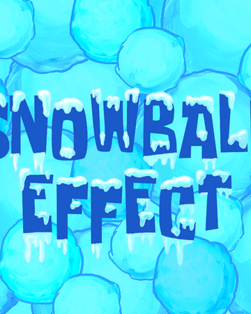Snowball Effect Encyclopedia Spongebobia Fandom Download the free graphic resources in the form of png, eps, ai or psd. snowball effect encyclopedia