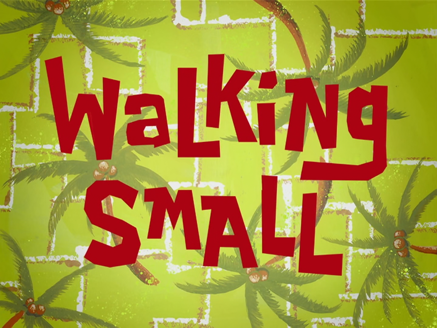 Walking Small Transcript Encyclopedia Spongebobia Fandom