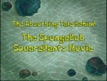 The Absorbing Tale Behind The SpongeBob SquarePants Movie