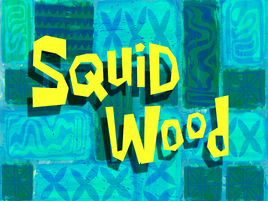 Squid Wood title card
