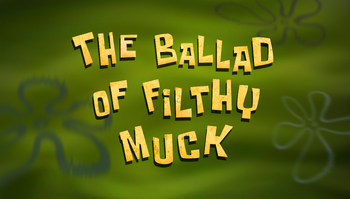 The Ballad of Filthy Muck title card