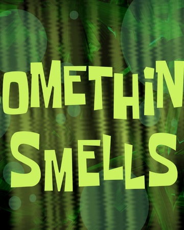 Something Smells Encyclopedia Spongebobia Fandom Something Smells Encyclopedia Spongebobia Fandom