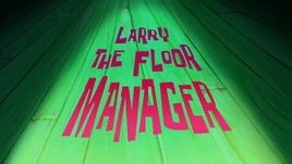Larry the Floor Manager