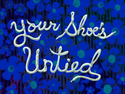 Your Shoe's Untied title card