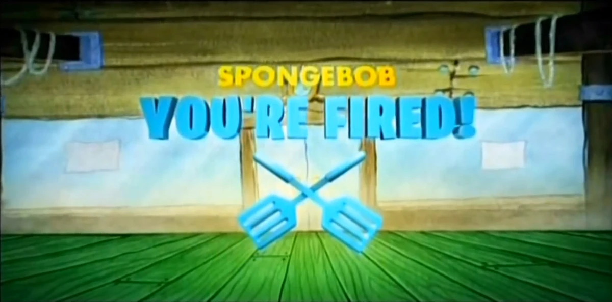 SpongeBob You're Fired! (event) Encyclopedia SpongeBobia Fandom